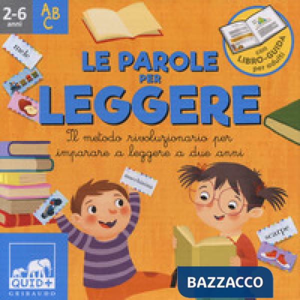 Parole per leggere. Il metodo rivoluzionario per imparare a leggere a due anni. Ispirato agli studi di Glenn Doman. Ediz. a colo