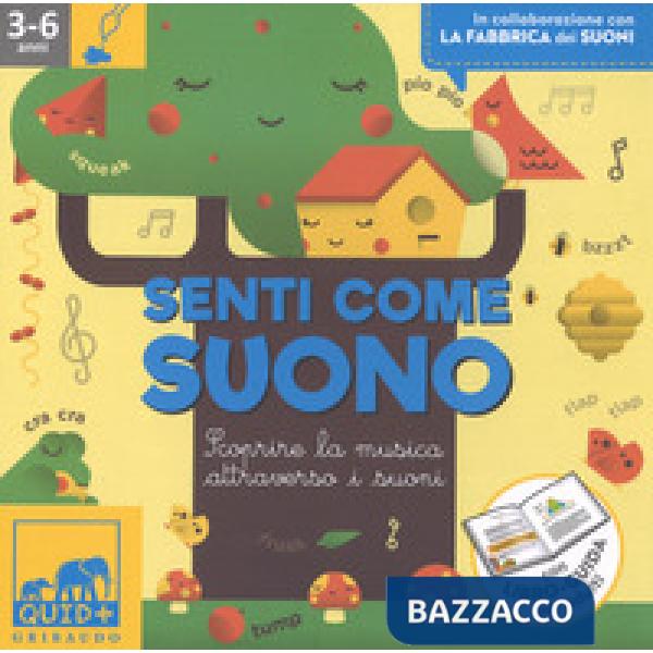 Senti come suono. Scoprire la musica attraverso i suoni. Ediz. a colori. Con gadget