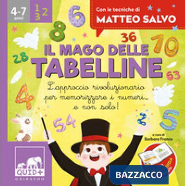 Mago delle tabelline. L'approccio rivoluzionario per memorizzare i numeri... e non solo! Con le tecniche di Matteo Salvo. Ediz. 