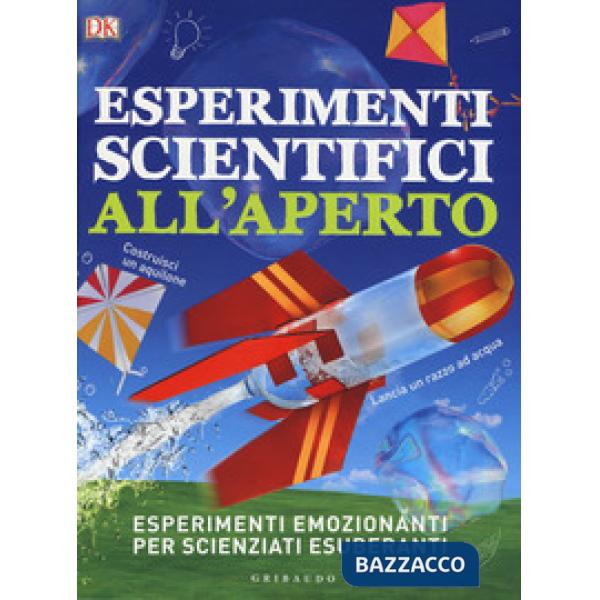 Esperimenti scientifici all'aperto. Esperimenti emozionanti per scienziati esuberanti