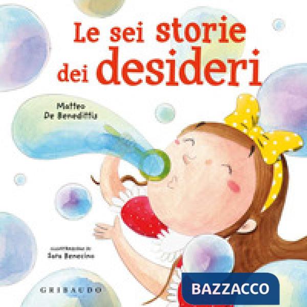 Sei storie dei desideri. Ediz. a colori (Le)