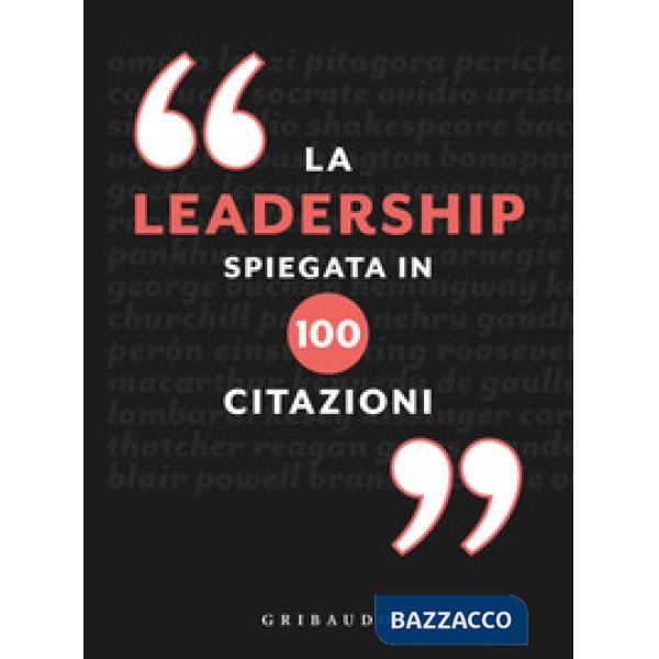 Leadership spiegata in 100 citazioni (La)