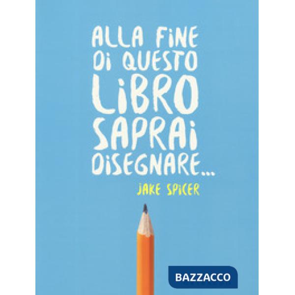 Alla fine di questo libro saprai disegnare...