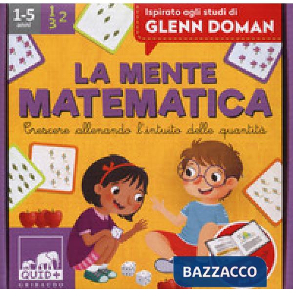 Mente matematica. Crescere allenando l'intuito delle quantità. Ispirato agli studi di Glenn Doman. Ediz. a colori. Con 50 carte.