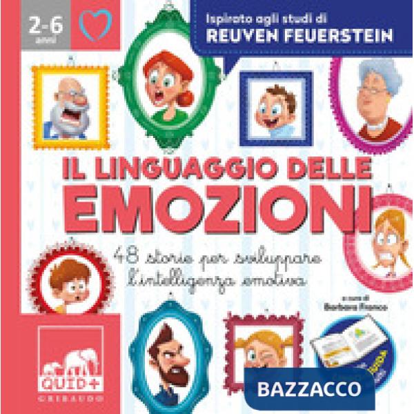 Linguaggio delle emozioni. 48 storie per sviluppare l'intelligenza emotiva. Ispirato agli studi di Reuven Feuerstein. Ediz. a co