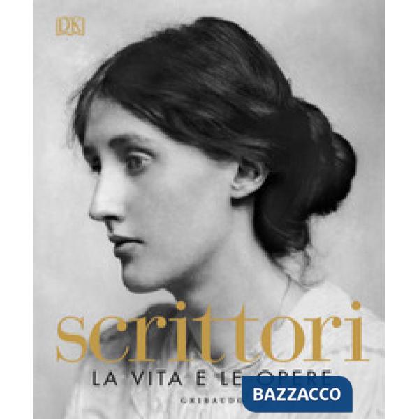 Scrittori. La vita e le opere. Ediz. a colori