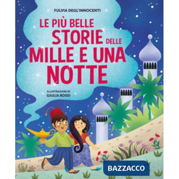 Più belle storie delle Mille e una notte. Ediz. a colori (Le)