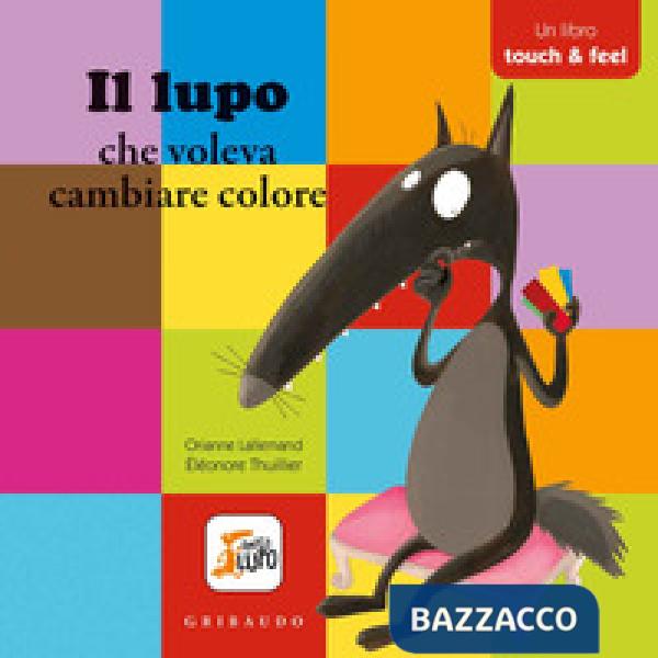 Lupo che voleva cambiare colore. Amico lupo. Ediz. a colori (Il)