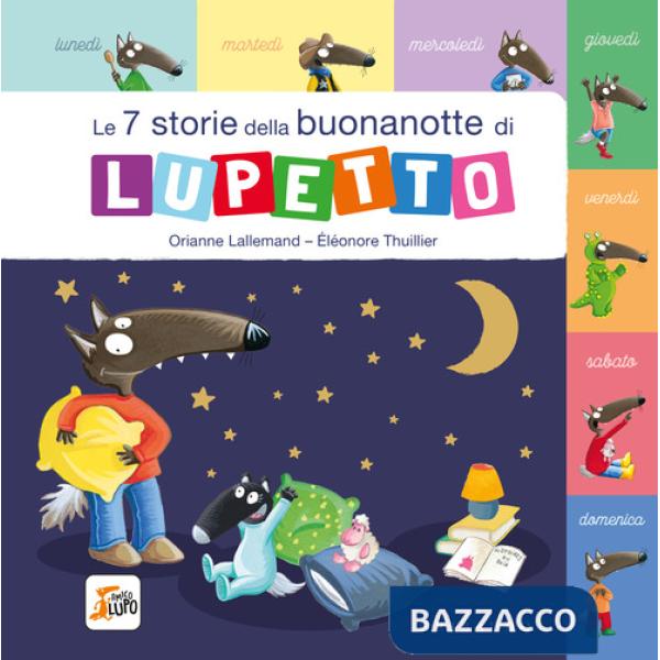 7 storie della buonanotte di Lupetto. Amico Lupo. Ediz. a colori (Le)