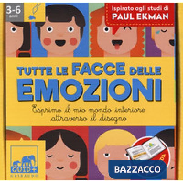 Tutte le facce delle emozioni. Esprimo il mio mondo interiore attraverso il disegno. Ispirato agli studi di Paul Ekman. Ediz. a 