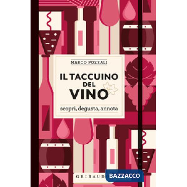 Taccuino del vino. Scopri, degusta, annota (Il)
