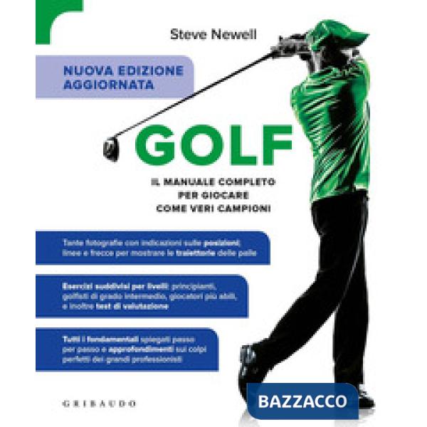 Golf. Il manuale completo per giocare come veri campioni. Ediz. ampliata