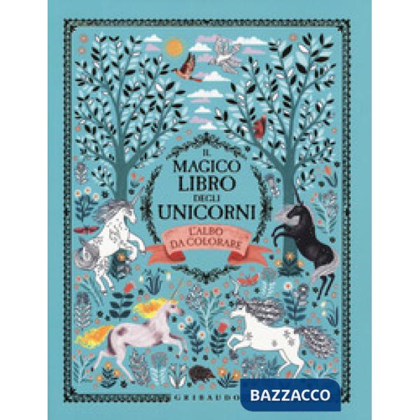 Magico libro degli unicorni. L'albo da colorare. Ediz. illustrata (Il)