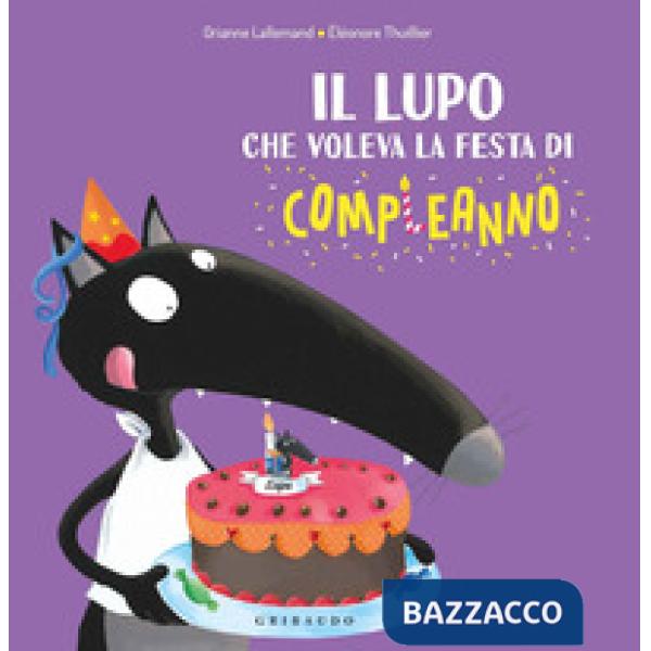 Lupo che voleva la festa di compleanno. Ediz. a colori (Il)