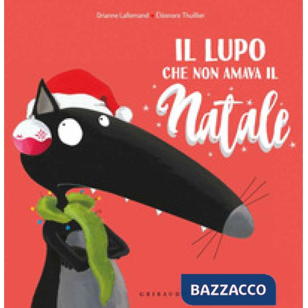Lupo che non amava il Natale. Amico lupo. Ediz. a colori (Il)