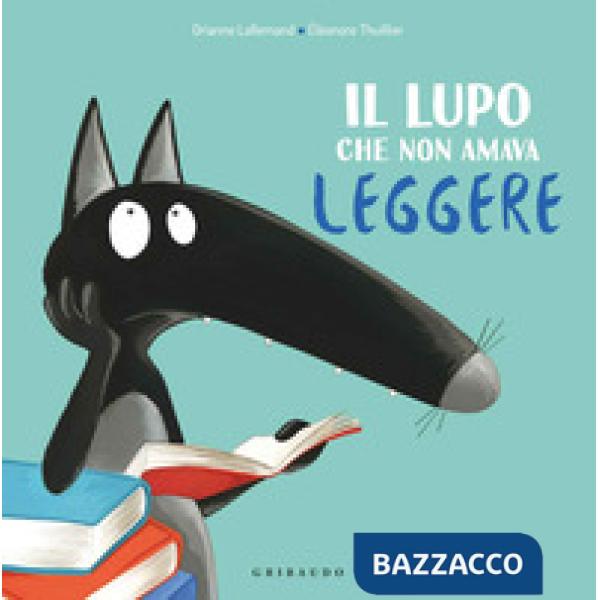 Lupo che non amava leggere. Amico lupo. Ediz. a colori (Il)