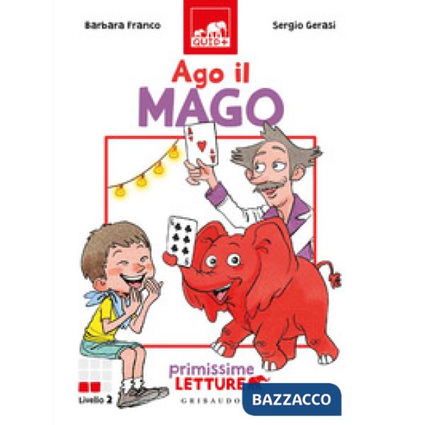Ago il mago. Primissime letture. Livello 2. Ediz. a colori
