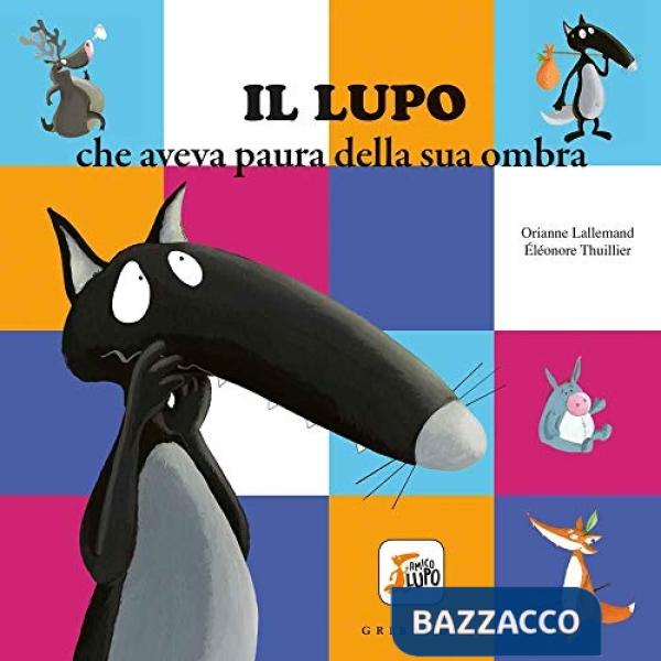 Lupo che aveva paura della sua ombra. Amico lupo. Ediz. a colori (Il)