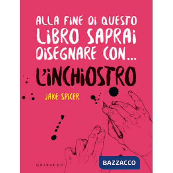 Alla fine di questo libro saprai disegnare con... l'inchiostro