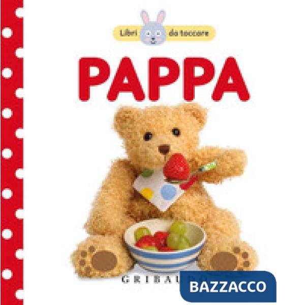 Pappa. Libri da toccare. Ediz. a colori
