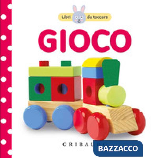 Gioco. Libri da toccare. Ediz. a colori