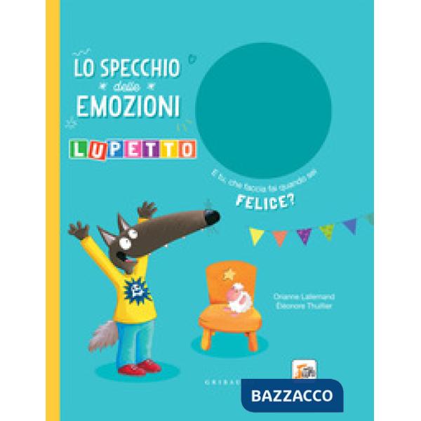 Specchio delle emozioni. Lupetto. Amico Lupo. Ediz. a colori (Lo)