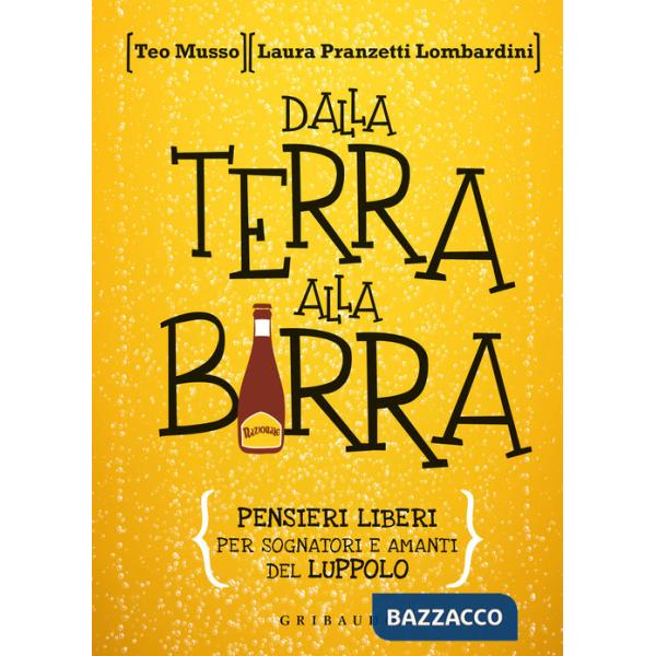 Dalla terra alla birra. Pensieri liberi per sognatori e amanti del luppolo