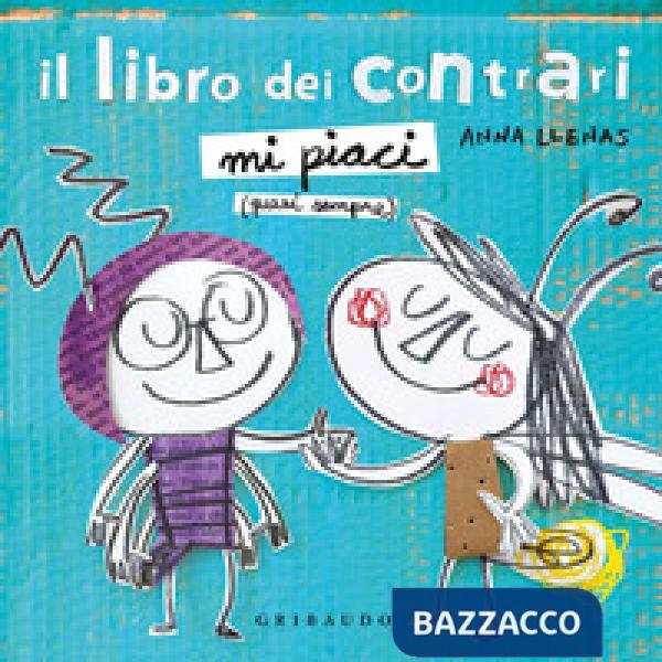 Libro dei contrari. Mi piaci (quasi sempre). Ediz. a colori (Il)