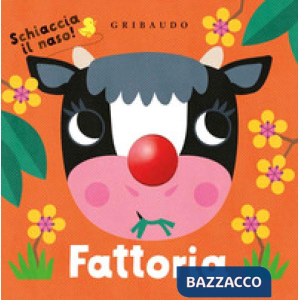 Fattoria. Schiaccia il naso! Ediz. a colori