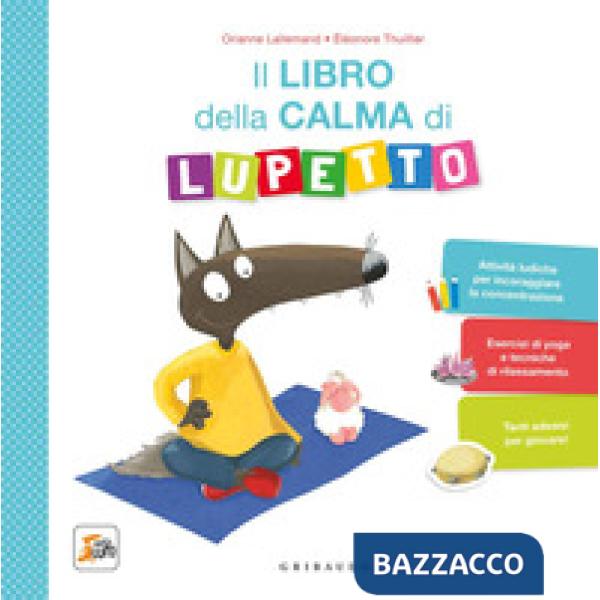 Libro della calma di Lupetto. Amico Lupo. Ediz. a colori (Il)