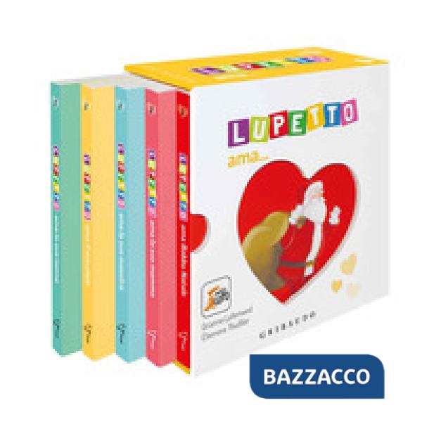 Lupetto ama...: Lupetto ama la sua mamma-Lupetto ama il suo papà-Lupetto ama la maestra-Lupetto ama la sua nonna-Lupetto ama Bab