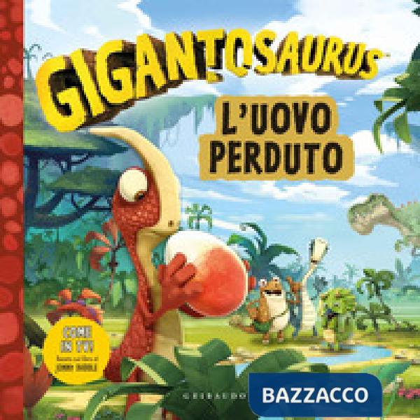 Uovo perduto. Gigantosaurus. Ediz. a colori