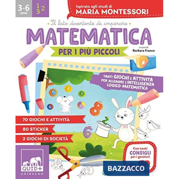 Matematica per i più piccoli. Tanti giochi e attività per allenare l'intelligenza logico-matematica. Ispirato agli studi di Mari