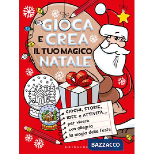 Gioca e crea il tuo magico Natale. Ediz. a colori