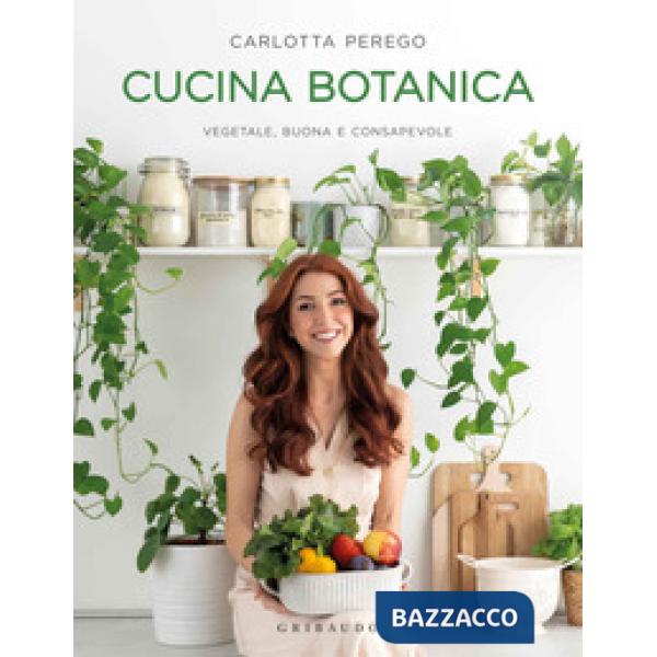 Cucina botanica. Vegetale, buona e consapevole