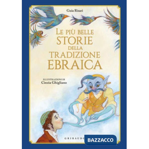 Più belle storie della tradizione ebraica. Ediz. illustrata (Le)