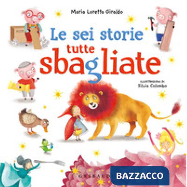 Sei storie tutte sbagliate. Ediz. a colori (Le)