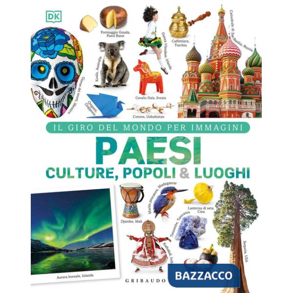 Paesi culture popoli & luoghi. Il giro del mondo per immagini. Ediz. a colori