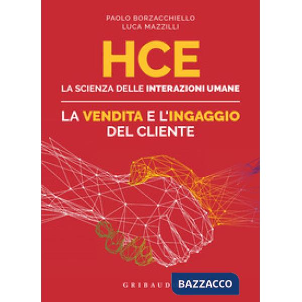 HCE. La scienza delle interazioni umane. La vendita e l'ingaggio del cliente