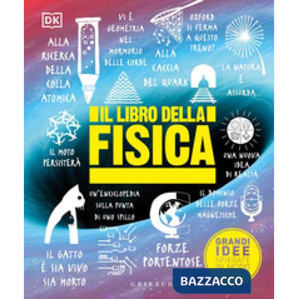 Libro della fisica. Grandi idee spiegate in modo semplice (Il)