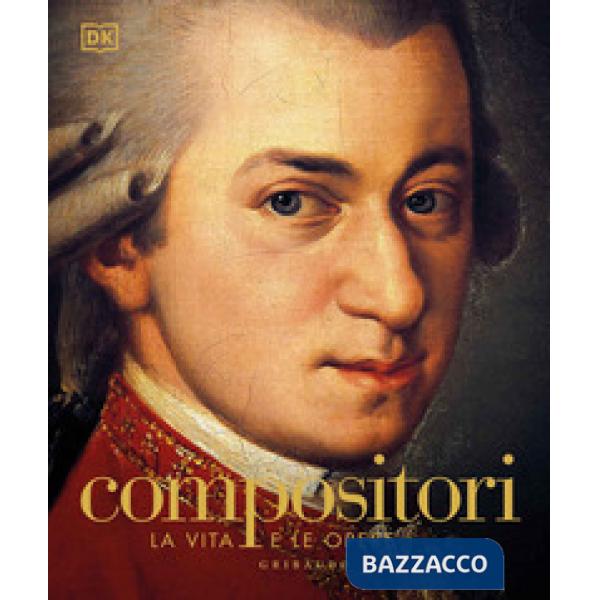 Compositori. La vita e le opere