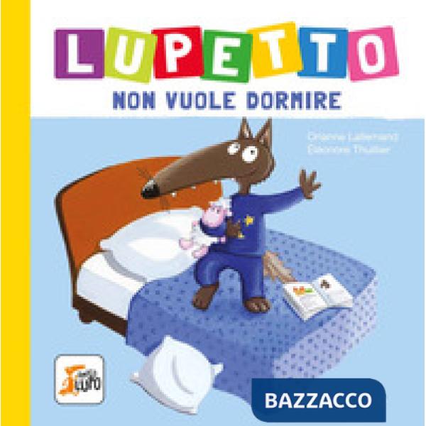 Lupetto non vuole dormire. Amico lupo. Ediz. a colori