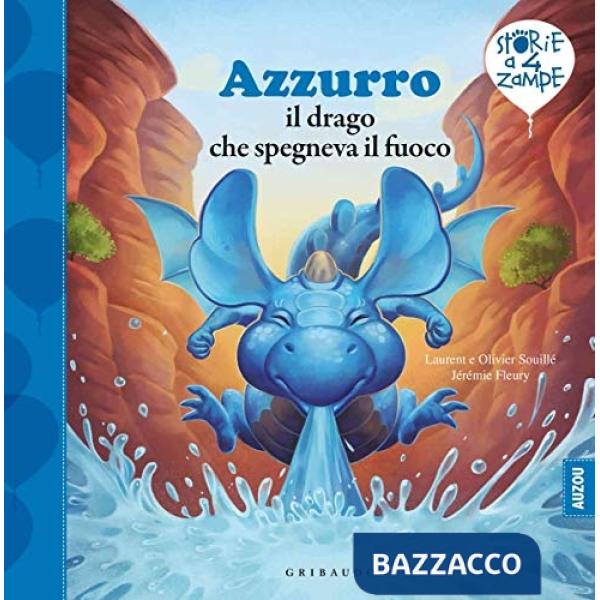 Azzurro il drago che spegneva il fuoco. Ediz. a colori