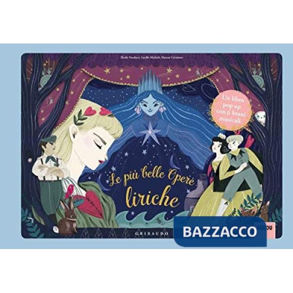 Più belle opere liriche. Ediz. a colori (Le)