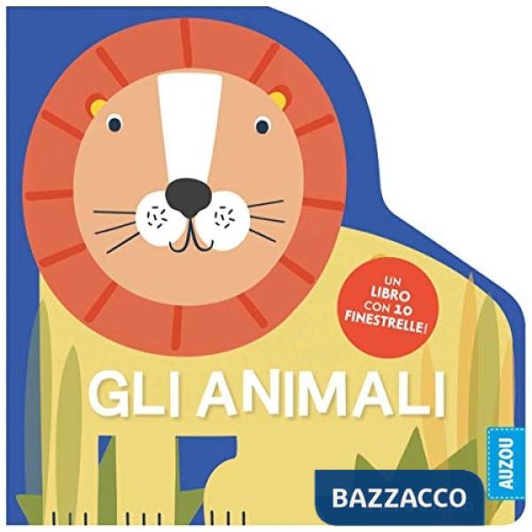 Animali. Un libro con 10 finestrelle! Ediz. a colori (Gli)