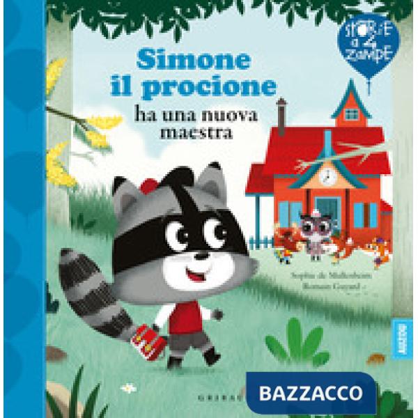 Simone il procione ha una nuova maestra. Ediz. a colori