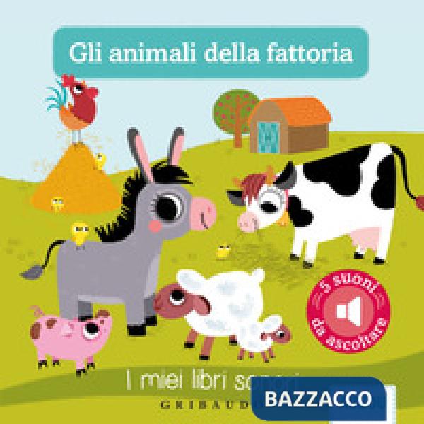 Animali della fattoria. I miei libri sonori. Ediz. illustrata (Gli)