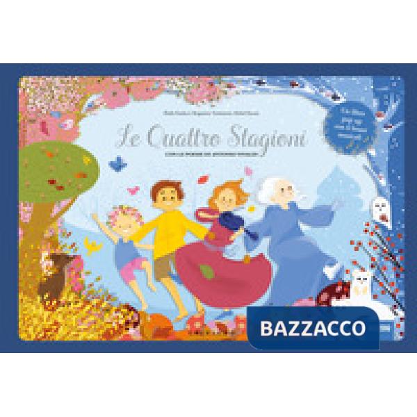 Quattro stagioni. Con le poesie di Antonio Vivaldi (Le)