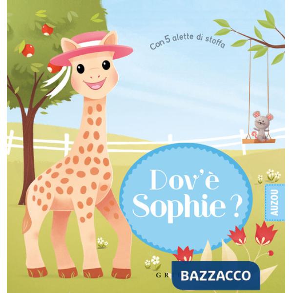 Dov'è Sophie? Sophie la giraffa. Ediz. a colori