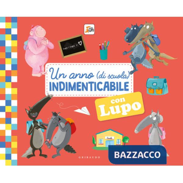 Anno (di scuola) indimenticabile con lupo. Amico lupo. Ediz. illustrata (Un)